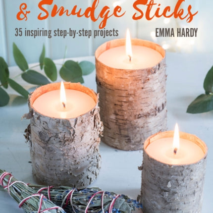 Handmade Candles and Smudge Sticks: 35 Inspiring