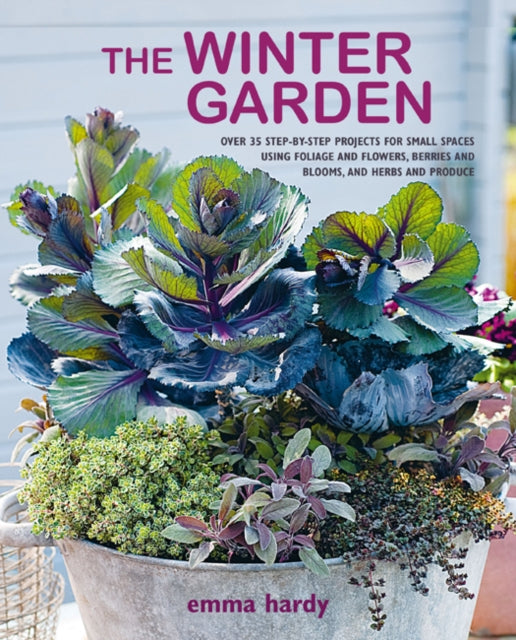 The Winter Garden: Over 35 Step-by-Step Projects
