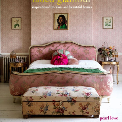 Faded Glamour: Inspirational Interiors and Beautiful Homes