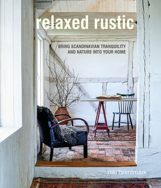 Relaxed Rustic: Bring Scandinavian Tranquility and Nature into Your Home