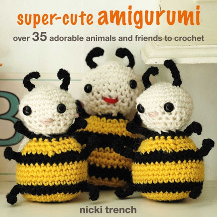 Super-cute Amigurumi: Over 35 Adorable Animals