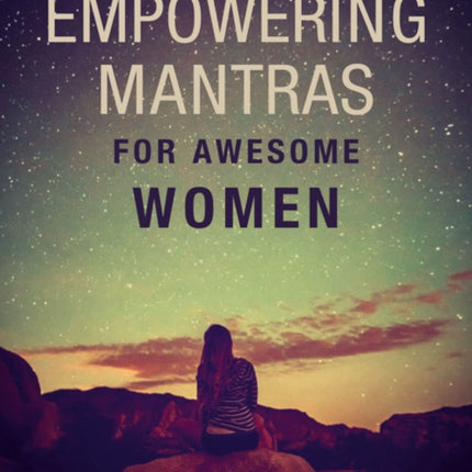 Empowering Mantras for Awesome Women