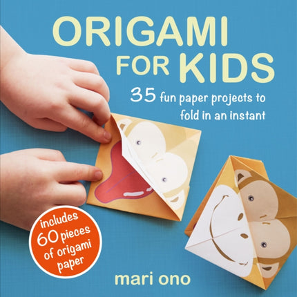 Origami for Kids: 35 Fun Paper Projects to Fold in an Instant