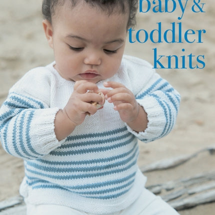 Baby and Toddler Knits: 20 Classic Patterns for Clothes, Blankets, Hats, and Bootees