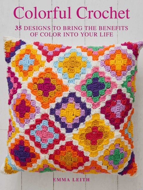 Colorful Crochet: 35 Designs to Bring the
