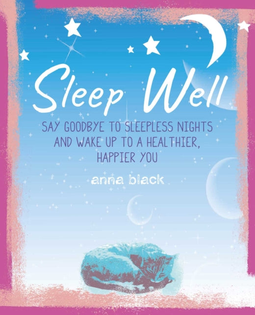 Sleep Well: The Mindful Way to Wake Up to a Healthier, Happier You