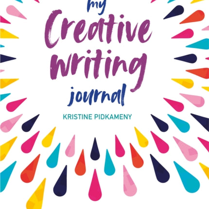 My Creative Writing Journal: Unique Prompts, Exercises, and Activities to Inspire Your Imagination