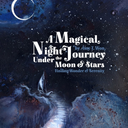 A Magical Night Journey: Finding Wonder and Serenity Under the Moon and Stars