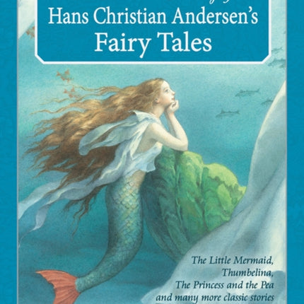 An Illustrated Treasury of Hans Christian Andersen's Fairy Tales: The Little Mermaid, Thumbelina, The Princess and the Pea and many more classic stories