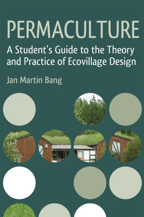 Permaculture: A Student's Guide to the Theory and Practice of Ecovillage Design