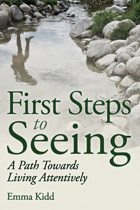 First Steps to Seeing: A Path Towards Living Attentively