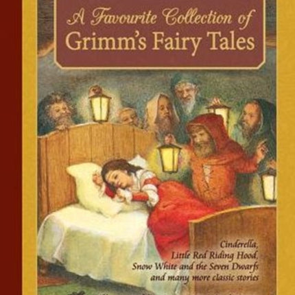 A Favorite Collection of Grimm's Fairy Tales: Cinderella, Little Red Riding Hood, Snow White and the Seven Dwarfs and many more classic stories