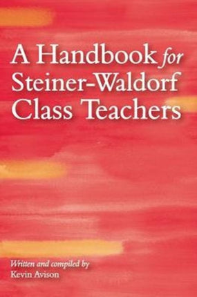 A Handbook for Steiner-Waldorf Class Teachers