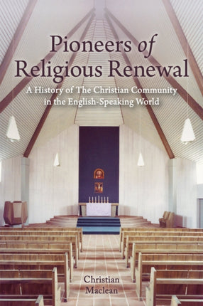 Pioneers of Religious Renewal: A History of The Christian Community in the English-Speaking World