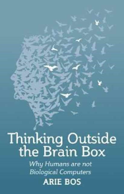 Thinking Outside the Brain Box: Why Humans Are Not Biological Computers