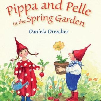 Pippa and Pelle in the Spring Garden