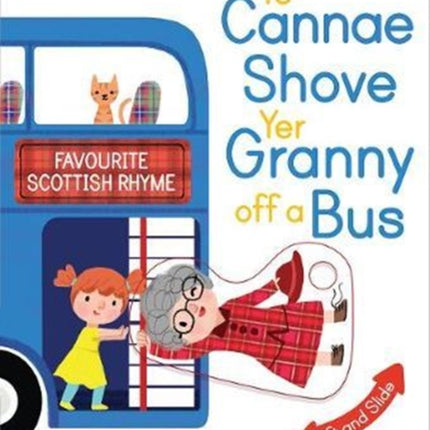 Ye Cannae Shove Yer Granny Off A Bus: A Favourite Scottish Rhyme with Moving Parts