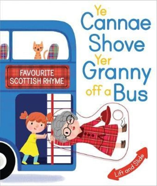 Ye Cannae Shove Yer Granny Off A Bus: A Favourite Scottish Rhyme with Moving Parts