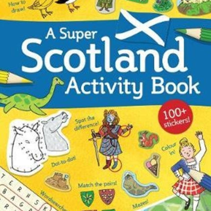 A Super Scotland Activity Book: Games, Puzzles, Drawing, Stickers and More