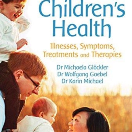 A Waldorf Guide to Children's Health: Illnesses, Symptoms, Treatments and Therapies