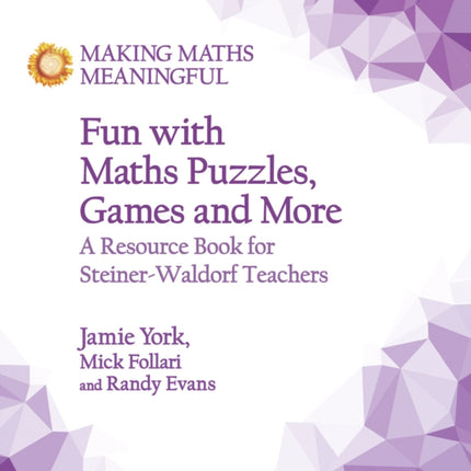 Fun with Maths Puzzles, Games and More: A Resource Book for Steiner-Waldorf Teachers