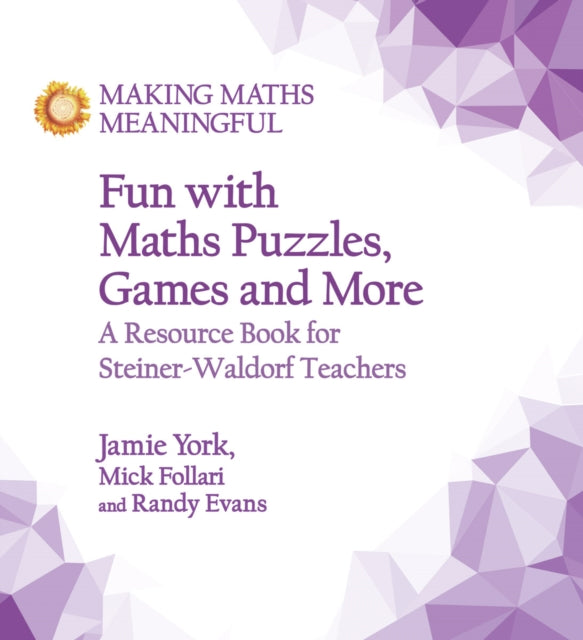 Fun with Maths Puzzles, Games and More: A Resource Book for Steiner-Waldorf Teachers