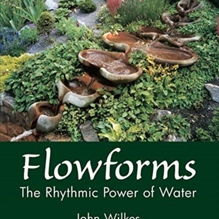 Flowforms: The Rhythmic Power of Water