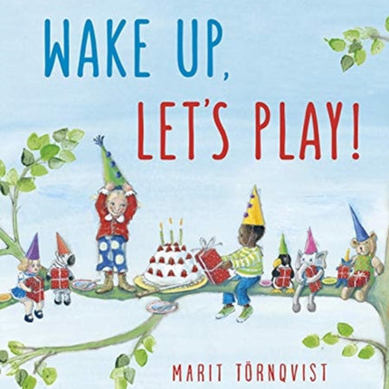 Wake Up, Let's Play!