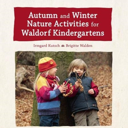 Autumn and Winter Nature Activities for Waldorf Kindergartens