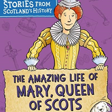 The Amazing Life of Mary, Queen of Scots: