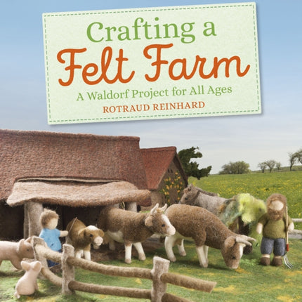 Crafting a Felt Farm: A Waldorf Project for All Ages