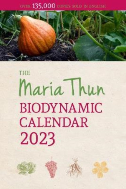 The Maria Thun Biodynamic Calendar: 2023: 2023