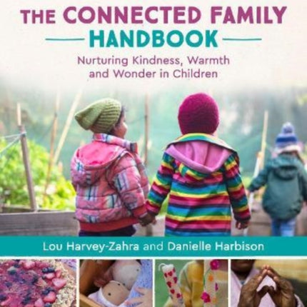 The Connected Family Handbook: Nurturing Kindness, Warmth and Wonder in Children