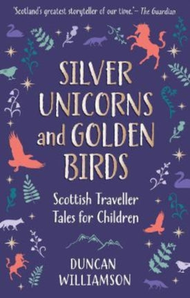 Silver Unicorns and Golden Birds: Scottish Traveller Tales for Children