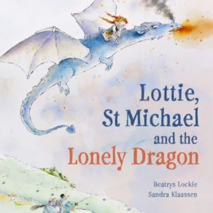 Lottie, St Michael and the Lonely Dragon: A Story about Courage