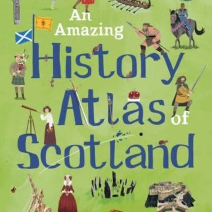 An Amazing History Atlas of Scotland