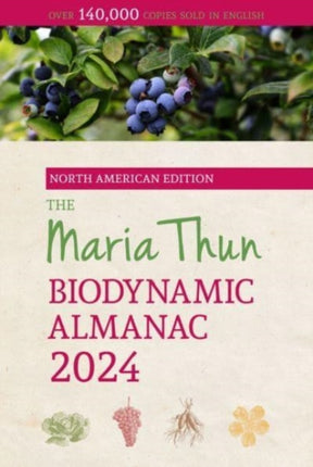 The North American Maria Thun Biodynamic Almanac: 2024: 2024