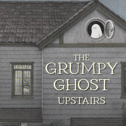 The Grumpy Ghost Upstairs