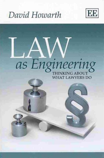 Law as Engineering: Thinking About What Lawyers Do