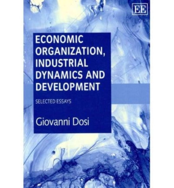 Economic Organization, Industrial Dynamics and Development: Selected Essays