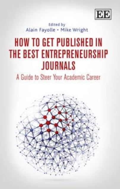 How to Get Published in the Best Entrepreneurship Journals: A Guide to Steer Your Academic Career