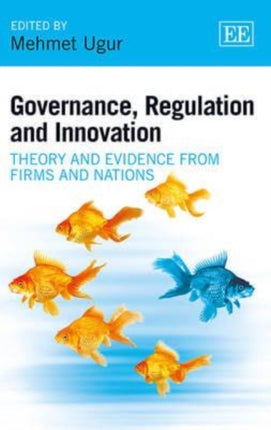 Governance, Regulation and Innovation: Theory and Evidence from Firms and Nations