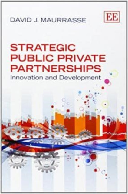 Strategic Public Private Partnerships: Innovation and Development