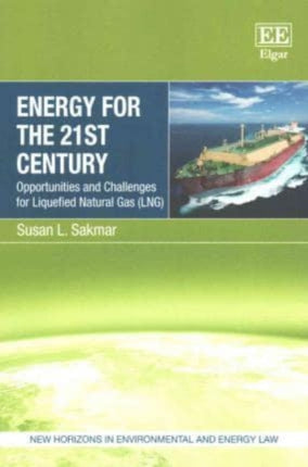 Energy for the 21st Century: Opportunities and Challenges for Liquefied Natural Gas (LNG)