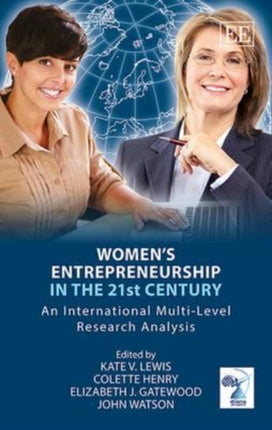 Women’s Entrepreneurship in the 21st Century: An International Multi-Level Research Analysis