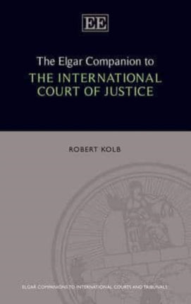 The Elgar Companion to the International Court of Justice