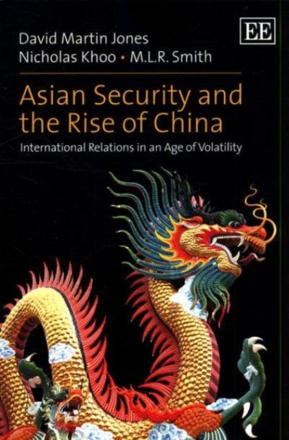 Asian Security and the Rise of China: International Relations in an Age of Volatility