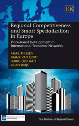 Regional Competitiveness and Smart Specialization in Europe: Place-based Development in International Economic Networks