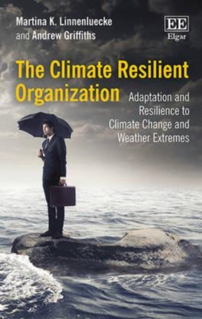 The Climate Resilient Organization: Adaptation and Resilience to Climate Change and Weather Extremes