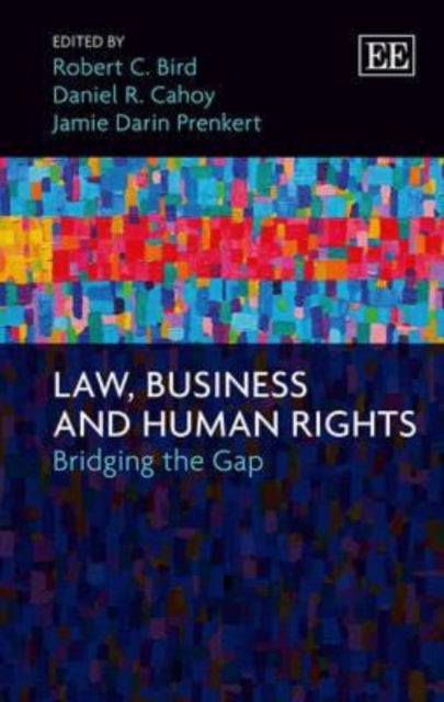 Law, Business and Human Rights: Bridging the Gap